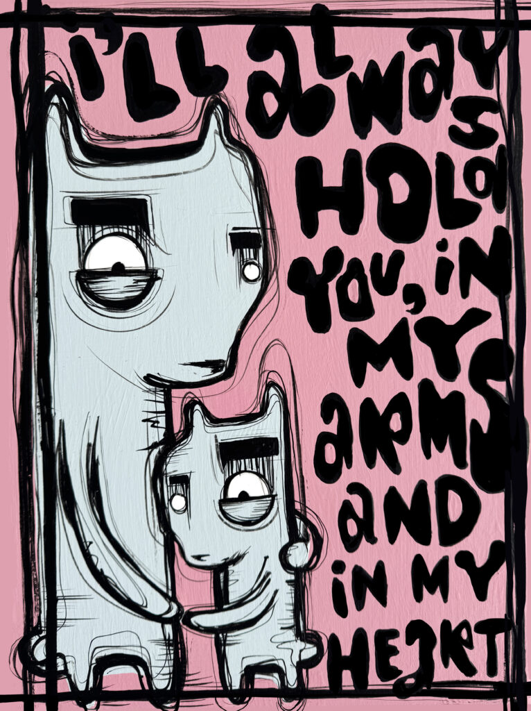 I’ll Always Hold You is een ontroerend kunstwerk van Loes van Delft waarin liefde, bescherming en verbondenheid centraal staan. Het beeldt twee van haar iconische figuren uit: een groter personage dat teder een kleiner omarmt. De zachte, grijzige tinten van de figuren contrasteren krachtig met de levendige roze achtergrond, waardoor het werk warmte en emotie uitstraalt. Tekst en Emotie De handgeschilderde woorden “I’ll always hold you, in my arms and in my heart” versterken de boodschap van eeuwige zorg en onvoorwaardelijke liefde. De dikke zwarte letters, speels maar krachtig, vormen een essentieel onderdeel van de compositie en trekken direct de aandacht. Stijl en Techniek Van Delft combineert in dit werk haar kenmerkende mix van pop-art en street-art met subtiele klassieke schildertechnieken. De stevige contouren en expressieve lijnen geven energie, terwijl de zachte kleuren en intieme scène juist rust en tederheid toevoegen. I’ll Always Hold You is meer dan een kunstwerk; het is een visuele liefdesverklaring. Ideaal voor kunstliefhebbers die kleur, emotie en betekenis willen verenigen in één krachtig statement piece. Een werk dat zowel het oog als het hart raakt.