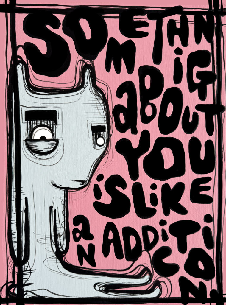 Something About You van Loes van Delft is een krachtig en intrigerend kunstwerk dat direct de aandacht grijpt. Het werk toont één van haar iconische, cartoonachtige figuren – lang, slank en met een zachte, bijna melancholische blik – tegen een levendige roze achtergrond. De tekst “Something about you is like an addiction” vult het beeld in speelse, dikke zwarte letters. Deze woorden vormen niet alleen een visuele compositie, maar versterken ook de emotionele lading van het werk. Het is een liefdesverklaring en een bekentenis in één, gevangen in de kenmerkende mix van pop-art en street-art waar Van Delft om bekendstaat. De strakke lijnen, krachtige contouren en contrasterende kleuren zorgen voor een dynamische uitstraling, terwijl de subtiele details en expressie van het figuur juist zachtheid toevoegen. Hierdoor ontstaat een boeiende balans tussen kracht en kwetsbaarheid. Loes van Delft weet met Something About You een universeel gevoel te vangen: de onweerstaanbare aantrekkingskracht van iemand die je niet uit je hoofd kunt zetten. Het is speels en modern, maar tegelijk gelaagd en persoonlijk. Dit kunstwerk is ideaal voor liefhebbers van hedendaagse kunst die houden van kleur, karakter en een duidelijke boodschap. Something About You is niet alleen een visueel statement, maar ook een emotionele trigger die je blijft raken
